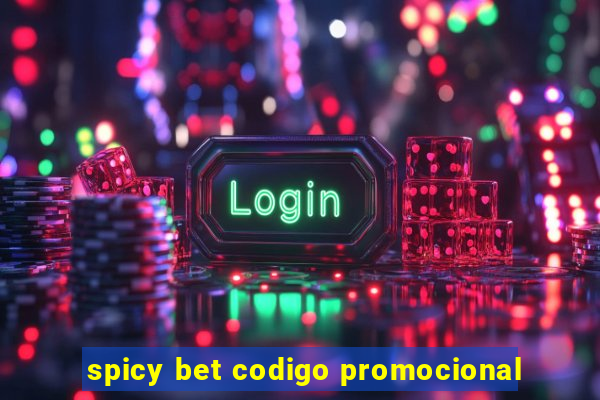 spicy bet codigo promocional